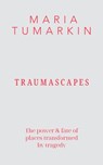 Traumascapes: Updated edition - Maria Tumarkin - 9781761043611