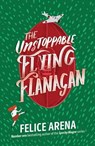 The Unstoppable Flying Flanagan - ARENA,  Felice - 9781761044366
