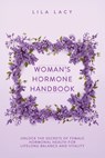 Woman's Hormone Handbook - Lila Lacy - 9781761590122
