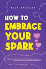 How to Embrace Your Spark - Ella Bradley - 9781761590580