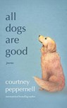 All Dogs Are Good - Courtney Peppernell - 9781761638688