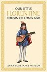 Our Little Florentine Cousin of Long Ago - Anna Constance Winlow - 9781761830440