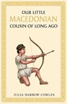 Our little Macedonian cousin of long ago - Julia Darrow Cowles - 9781761831546