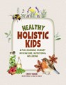 Healthy Holistic Kids - Chrissy Harada - 9781763713314