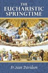 The Eucharistic Springtime - Sean Davidson - 9781764545303