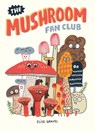 The Mushroom Fan Club - Elise Gravel - 9781770463226