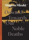 Onward Towards Our Noble Deaths - Shigeru Mizuki - 9781770466302