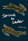 Spruce to Cedar - Lasanma - 9781771316705