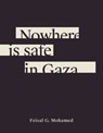 Nowhere is safe in Gaza - Feisal G. Mohamed - 9781771316736