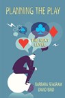 Planning the Play: The Next Level - Barbara Seagram ; David Bird - 9781771400398