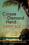 The Corpse with the Diamond Hand - Cathy Ace - 9781771511445