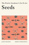 The Prairie Gardener's Go-To for Seeds - Janet Melrose - 9781771513449