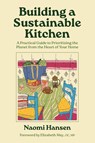 Building a Sustainable Kitchen - Naomi Hansen - 9781771514736
