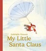 My Little Santa - Gabrielle Vincent - 9781771607612