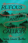 Rufous and Calliope - Sarah Louise Butler - 9781771624572