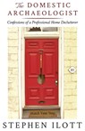 The Domestic Archaeologist - Stephen Ilott - 9781771802338