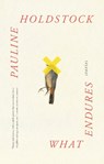 What Endures - Pauline Holdstock - 9781771967174