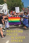 Resisting Police in Queer Spaces - Alexa (Athabasca University) DeGagne - 9781772128246