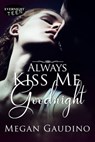 Always Kiss Me Goodnight - Megan Gaudino - 9781772334708
