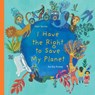 Serres, A: I Have the Right to Save My Planet - Alain Serres - 9781773064871