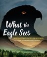 What the Eagle Sees - Eldon Yellowhorn ; Kathy Lowinger - 9781773213286