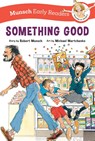 Something Good Early Reader - Robert Munsch - 9781773218809