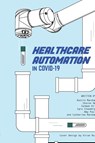Healthcare Automation in Covid-19 - Austin Mardon ; Sharon He ; Salman Ali - 9781773691879