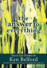 The Answer to Everything: Selected Poems of Ken Belford - SCOTT,  Jordan - 9781773860688
