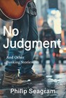 No Judgment: And Other Busking Stories - Philip Seagram - 9781773861616
