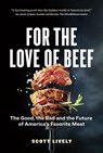 For the Love of Beef - Scott Lively - 9781774580028