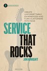 Service That Rocks: Create Unforgettable Experiences and Turn Customers into Fans - Jim Knight - 9781774583067