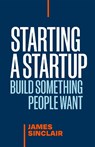 Starting a StartUp - James Sinclair - 9781774586396