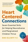 Heart-Centered Connections - Niki Elliott PhD - 9781774586822