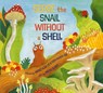 Serge, the Snail Without a Shell - Harriet Alida Lye ; Rosa Rankin-Gee - 9781774711453