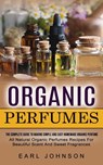 Organic Perfumes - Earl Johnson - 9781774855096