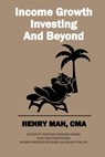 Income Growth Investing and Beyond - Henry Mah - 9781777981013