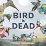 Bird is Dead - Tiny Fisscher - 9781778401176