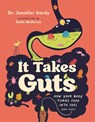 It Takes Guts - Dr. Jennifer Gardy - 9781778401640