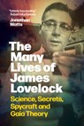 The Many Lives of James Lovelock: Science, Secrets, Spycraft and Gaia Theory - Jonathan Watts - 9781778402487