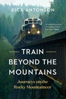 Train Beyond the Mountains - Rick Antonson - 9781778403774