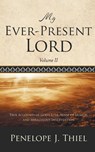 My Ever-Present Lord, Vol. II - Penelope J. Thiel - 9781778834721