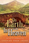 On Earth, as it is in Heaven The Way of Thanksgiving - Charles Eben Johns - 9781778838231