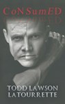 Consumed - Todd Lawson LaTourrette - 9781778838491