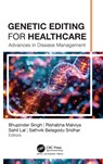 Genetic Editing for Healthcare - Bhupinder Singh ; Rishabha Malviya ; Sahil Lal - 9781779643810