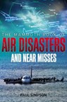 The Mammoth Book of Air Disasters and Near Misses - Paul Simpson - 9781780338293