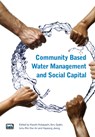 Community Based Water Management and Social Capital - Kiyoshi Kobayashi ; Ismu Rini Dwi Ari ; Andrea Schaefer ; Hayeong Jeong - 9781780405452