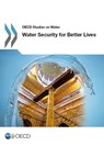 Water Security for Better Lives - Organisation for Economic Co-Operation and Development (OECD) - 9781780405766