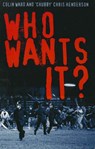 Who Wants It? - Chris Henderson ; Colin Ward - 9781780574998