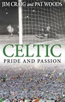 Celtic: Pride and Passion - Jim Craig ; Pat Woods - 9781780576817