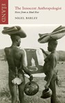The Innocent Anthropologist - Nigel Barley - 9781780600222